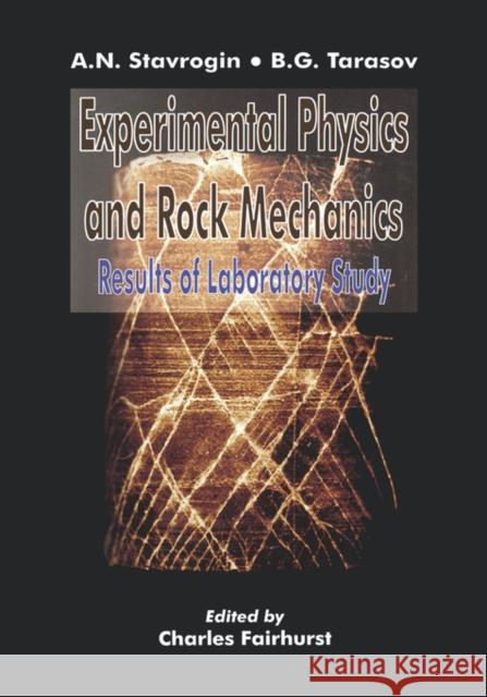 Experimental Physics and Rock Mechanics A.N. Stavrogin B.G. Tarasov A.N. Stavrogin 9789058092137 Taylor & Francis