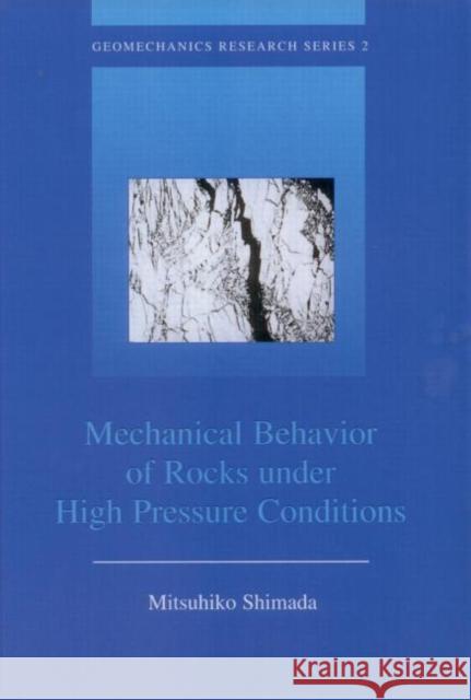 Mechanical Behaviour of Rocks Under High Pressure Conditions Mitsuhiko Shimada Mitsuhiko Shimada  9789058093165 Taylor & Francis