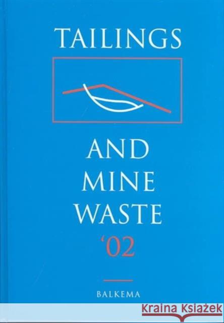 Tailings and Mine Waste 2002 : Proceedings of the 9th International Conference, Fort Collins, Colorado,    9789058093530 Taylor & Francis