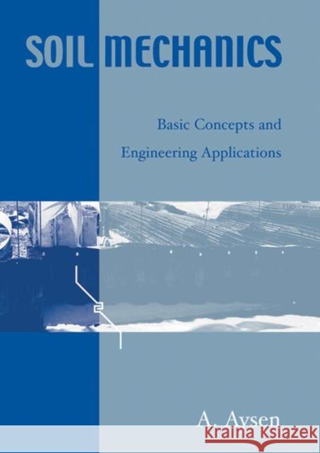 Soil Mechanics : Basic Concepts and Engineering Applications A. Aysen   9789058093585 Taylor & Francis