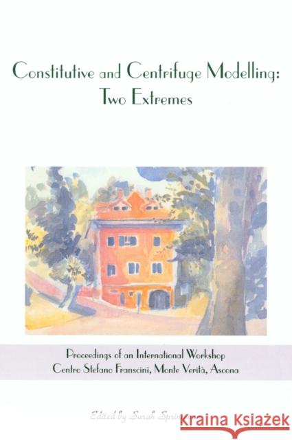 Constitutive and Centrifuge Modelling: Two Extremes: Proceedings of the Workshop on Constitutive and Centrifuge Modelling, Monte Verità, Switzerland, Springman, S. 9789058093615 Taylor & Francis