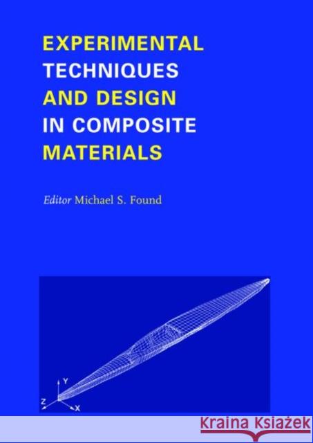 Experimental Techniques and Design in Composite Materials: Proceedings of the 4h Seminar, Sheffield, 1-2 September 1998 Found, M. S. 9789058093707 Taylor & Francis
