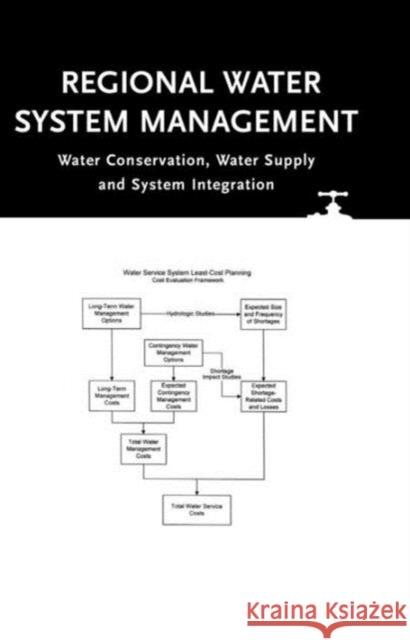 Regional Water System Management: Water Conservation, Water Supply and System Integration Cabrera, Enrique 9789058093776