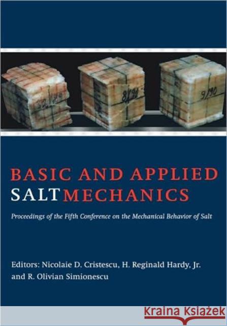 Basic and Applied Salt Mechanics: Proceedings of the 5th Conference on Mechanical Behaviour of Salt, Bucharest, 9-11 August 1999 Cristescu, N. D. 9789058093837