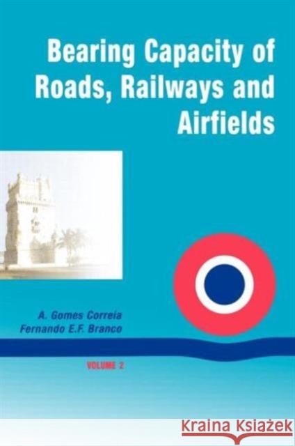 Bearing Capacity of Roads Volume 2 Correia, A. Gomes 9789058093974 Taylor & Francis Group