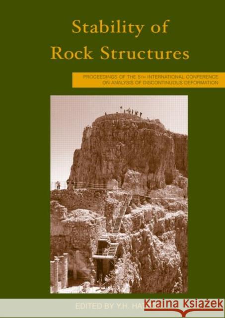 Stability of Rock Structures: Proceedings of the 5th International Conference Icadd-5, Ben Gurion University, Beer-Sheva, Israel, 6-10 October 2002 Hatzor, Y. H. 9789058095190 Taylor & Francis