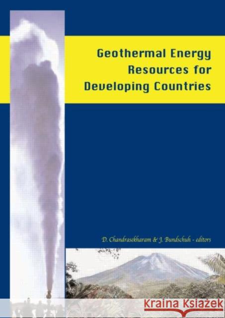 Geothermal Energy Resources for Developing Countries Chandrasekharam Chandrasekharam D. Chandrasekharam 9789058095220 Taylor & Francis Group