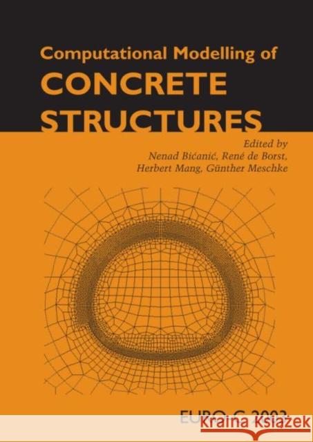 Computational Modelling of Concrete Structures N. Bicanic R. de Borst H. Mang 9789058095367 Taylor & Francis