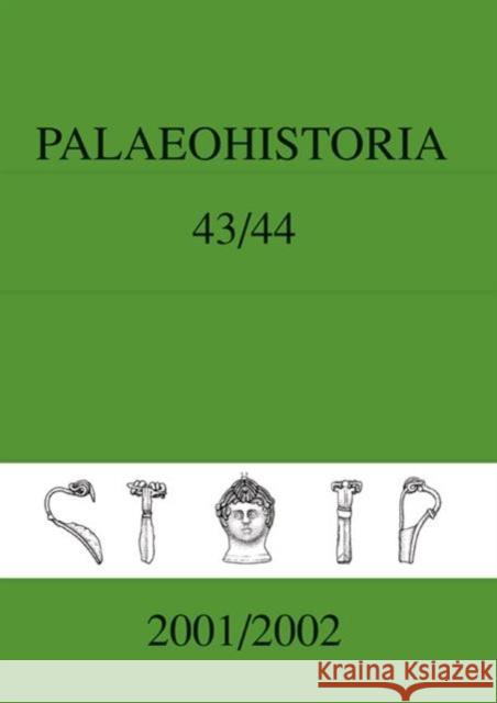 Palaeohistoria 43-44 (2001-2002): Institute of Archaeology, Groningen, the Netherlands Institute of Archaeology 9789058095503 Taylor & Francis