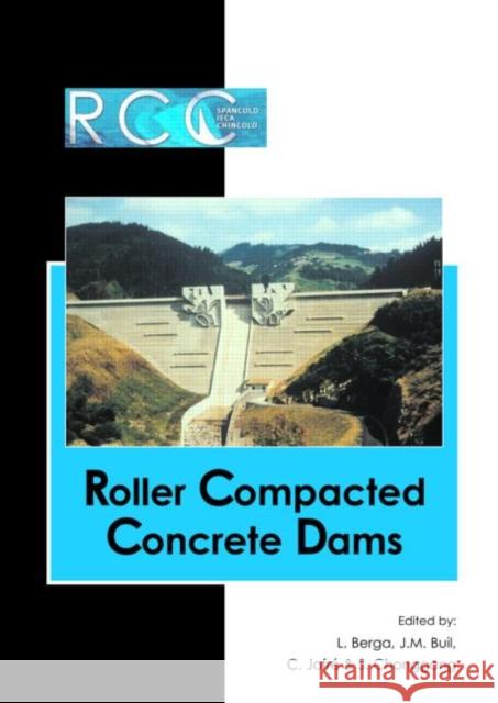 RCC Dams - Roller Compacted Concrete Dams : Proceedings of the IV International Symposium on Roller Compacted Concrete Dams, Madrid, Spain, 17-19 November 2003- 2 Vol set Luis Berga J. M.  Buil C. Jofré 9789058095640 Taylor & Francis