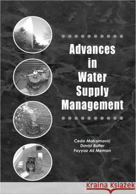 Advances in Water Supply Management: Proceedings of the Ccwi '03 Conference, London, 15-17 September 2003 Maksimovic, Cedo 9789058096081 Taylor & Francis