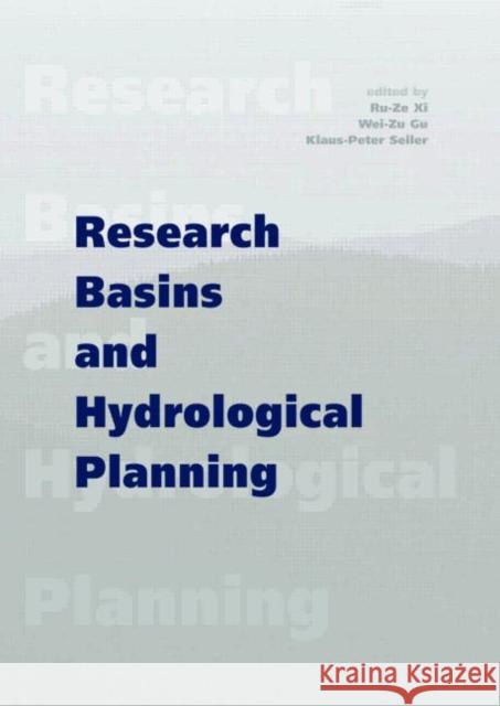 Research Basins and Hydrological Planning : Proceedings of the International Conference, Hefei/Anhui, China, 22-31 March 2004 R.Z. Xi Wei-Zu Gu Klaus-Peter Seiler 9789058096111 Taylor & Francis