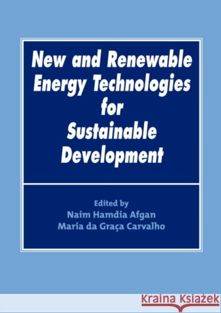 New and Renewable Energy Technologies for Sustainable Development Afgan Hamdia Afgan Naim Hamdia Afgan Afgan Naim Hamdia 9789058096265 Taylor & Francis