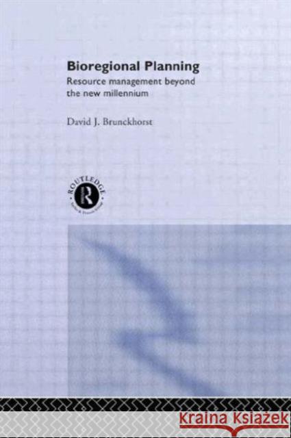 Bioregional Planning: Resource Management Beyond the New Millennium Brunckhorst, D. J. 9789058230461 Taylor & Francis