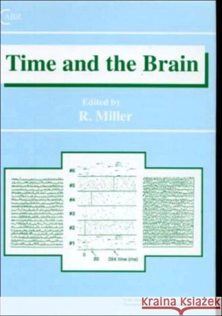 Time and the Brain R. Miller 9789058230607 CRC Press