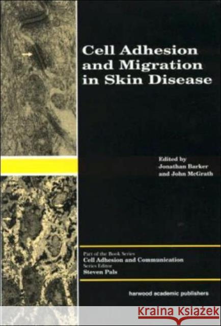 Cell Adhesion and Migration in Skin Disease Jonathan Barker John McGrath Barker Barker 9789058230676