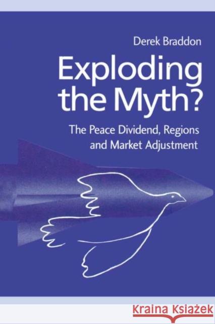 Exploding the Myth? : The Peace Dividend, Regions and Market Adjustment Derek Braddon Derek Braddon  9789058230713