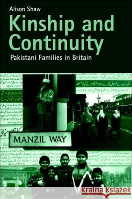 Kinship and Continuity: Pakistani Families in Britain Shaw, Alison 9789058230768 Routledge