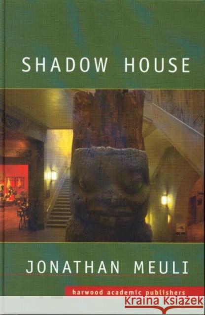 Shadow House: Interpretations of Northwest Coast Art Meuli, Jonathan 9789058230836 Routledge