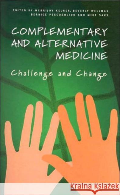 Complementary and Alternative Medicine : Challenge and Change Merrijoy Kelner Beverly Wellman Merrijoy Kelner 9789058230980 Taylor & Francis