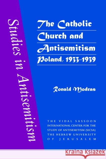 The Catholic Church and Antisemitism Ronald E. Modras 9789058231291 Routledge