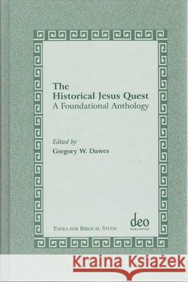 The Historical Jesus Quest: A Foundational Anthology W. Dawes 9789058540072