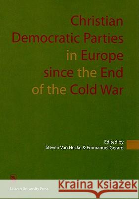 Christian Democratic Parties in Europe Since the End of the Cold War Steven Va Emmanuel Gerard 9789058673770 Leuven University Press