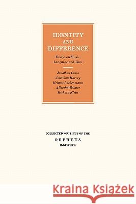 Identity and Difference: Essays on Music, Language and Time Jonathan Cross Jonathan Harvey Jonathan Cross 9789058674135 Leuven University Press