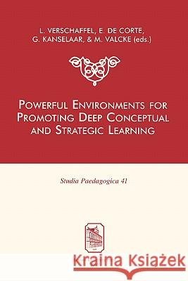 Powerful Environments for Promoting Deep Conceptual and Strategic Learning L. Verschaffel E. D M. Valcke 9789058674692