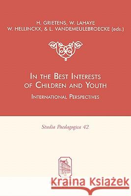 In the Best Interests of Children and Youth. International Perspectives Hans Grietens H. Grietens W. LaHaye 9789058674890 Leuven University Press