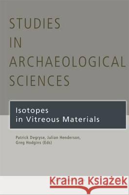 Isotopes in Vitreous Materials Patrick Degryse Julian Henderson Greg Hodgins 9789058676900