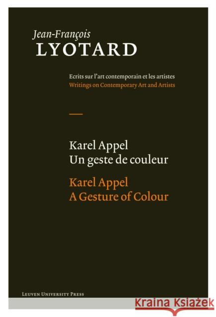 Karel Appel, a Gesture of Colour Jean-Franois Lyotard 9789058677563