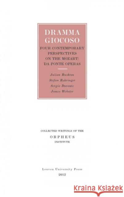 Dramma Giocoso: Post-Millennial Encounters with the Mozart/Da Ponte Operas Sergio Durante Stefan Rohringer Julian Rushton 9789058678454 Distributed for Leuven University Press