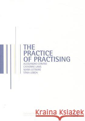 The Practice of Practising Alessandro Cervino Maria Lettberg Tania Lisboa 9789058678485