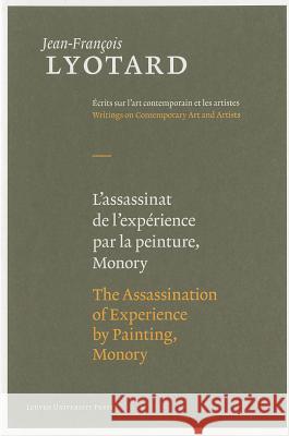 L'Assassinat de L'Experience Par la Peinture, Monory/The Assassination Of Experience By Painting, Monory Lyotard, Jean-François 9789058678812 Leuven University Press