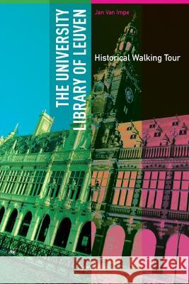 The University Library of Leuven: Historical Walking Guide Jan Va 9789058679253 Leuven University Press