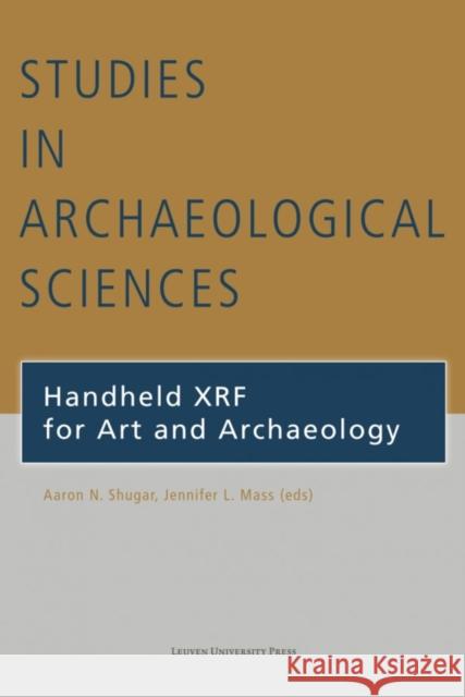 Handheld XRF for Art and Archaeology Aaron N. Shugar Jennifer L. Mass  9789058679345 Leuven University Press