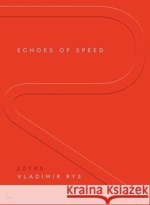 Echoes of Speed: Two Decades of Insider Formula 1 Moments Vladimir Rys 9789059966116 Lannoo Publishers