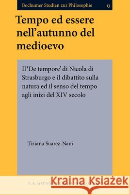 Tempo Ed Essere Nell'autunno del Medioevo Tiziana Suarez-Nani 9789060322987 John Benjamins Publishing Co