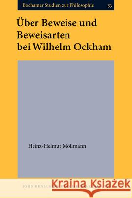 Uber Beweise Und Beweisarten Bei Wilhelm Ockham Heinz-Helmut Mollmann   9789060323861