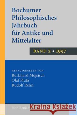Bochumer Philosophisches Jahrbuch Fur Antike Und Mittelalter: Band 2. 1997 Burkhard Mojsisch Olaf Pluta Rudolf Rehn 9789060324455 B R Gruner
