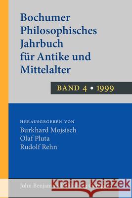 Bochumer Philosophisches Jahrbuch Fur Antike Und Mittelalter: Band 4. 1999 Burkhard Mojsisch Olaf Pluta Rudolf Rehn 9789060324479 B R Gruner