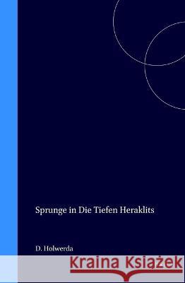 Sprünge in Die Tiefen Heraklits Holwerda 9789060880579 Brill Academic Publishers