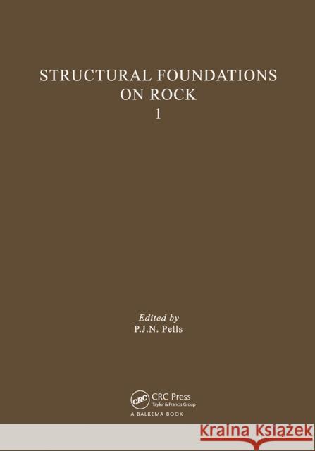 Structural Foundations on Rock, Volume 1: Proceedings of the International Conference, Sydney, 7-9th May 1980 Pells 9789061910732 Taylor & Francis