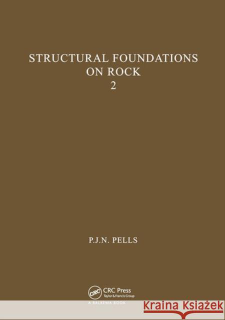 Structural Foundations on Rock, Volume 2: Proceedings of the International Conference, Sydney, 7-9th May 1980 Pells 9789061910749 Taylor & Francis
