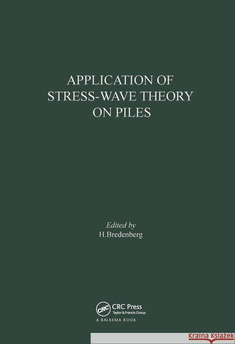 Application of Stress-Wave Theory on Piles Redenberg, H. B. 9789061910954 Taylor & Francis