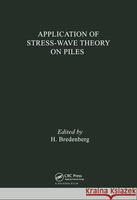 Application of Stress-Wave Theory on Piles Redenberg, H. B. 9789061910954 Taylor & Francis