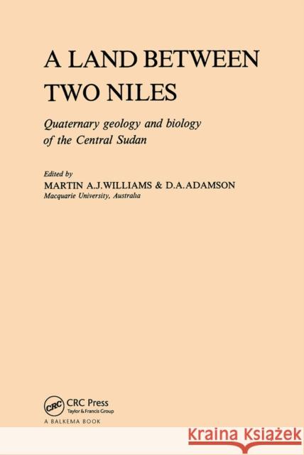 A Land Between Two Niles: Quaternary Geology and Biology of the Central Sudan Adamson, D. a. 9789061910961 Taylor & Francis