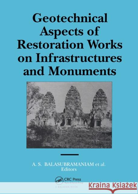 Geotechnical Aspects of Restoration Works on Infrastructures and Monuments: Proceedings of a Symposium, Bangkok, December 1988 Balasubramaniam, A. S. 9789061911166 Taylor & Francis