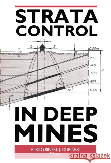 Strata Control in Deep Mines: Proceedings of the 11th Plenary Scientific Session of the International Bureau of Strata Mechanics, World Mining Congr Dubinski, J. 9789061911241 Taylor & Francis